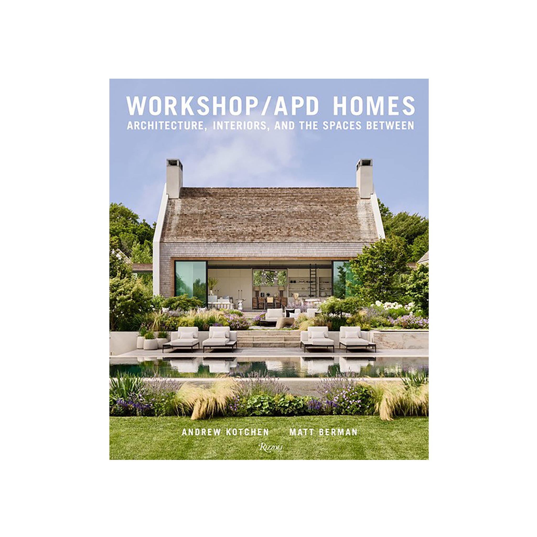 Workshop/APD Homes: Architecture, Interiors, and the Spaces Between